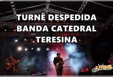 Banda Catedral realiza show de despedida em Teresina